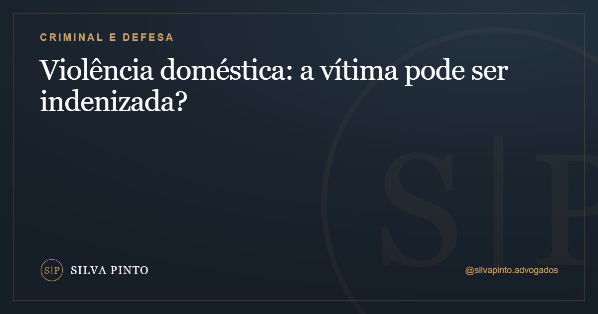 Violência doméstica: a vítima pode ser indenizada?